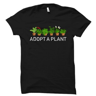 Adopt A Plant Shirt. Botanist Shirt. Botanist Gift. Botany Shirt. Garden Shirt. Gardener Shirt. Gardener Gift. Gardening Shirt - image1